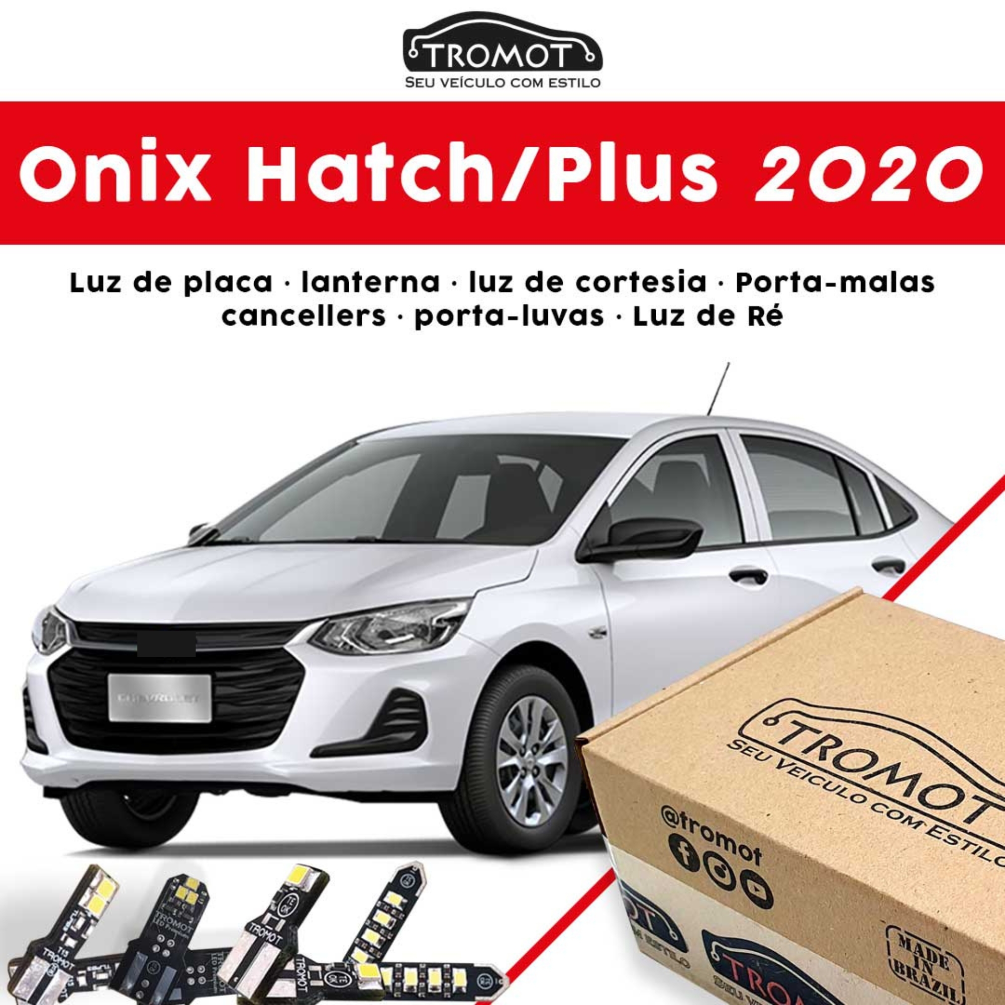 Kit Iluminação Led ONIX PLUS 2020 - LANTERNA/PLACA/RE/PORTA-MALAS/PORTA-LUVAS Tromot TKL-ONIXP
