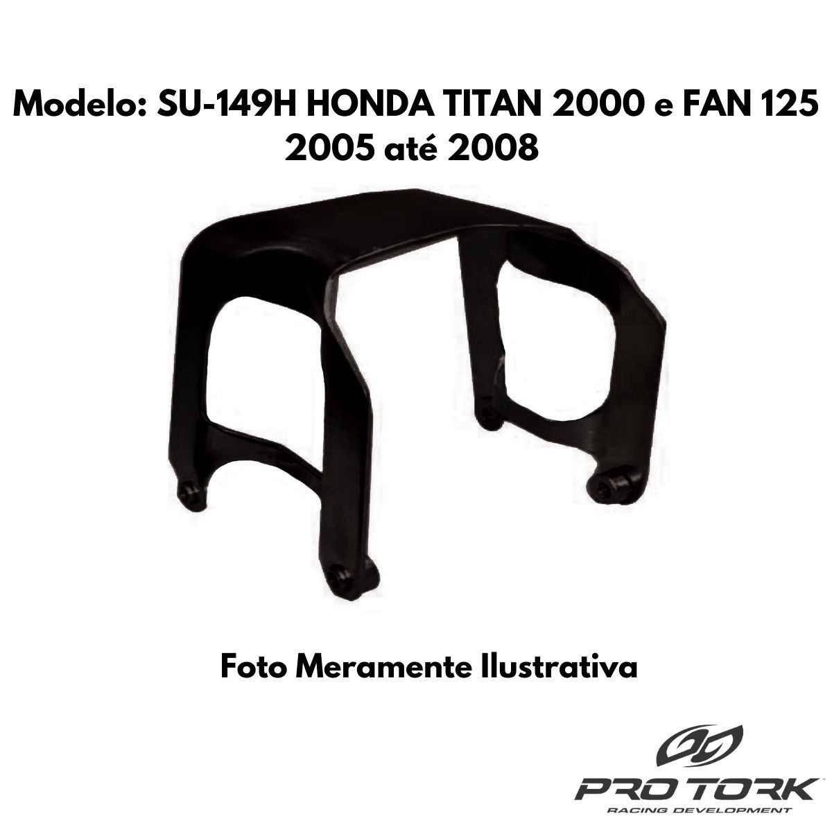 Suporte Paralama Dianteiro Compatível com Titan 2000 / Fan 125 2005 a 2008 Pro Tork - SU-149H