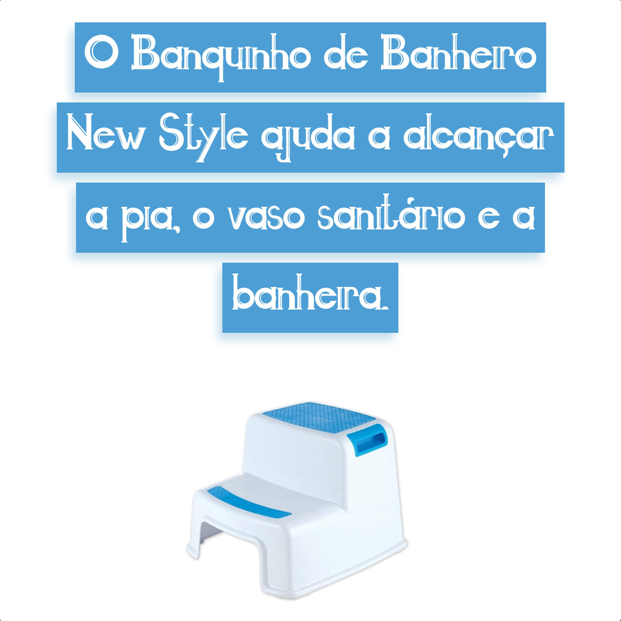 Banquinho de Banheiro 2 Degraus New Style Infantil leve e Portátil de 3 à 10 Anos Máximo 70kg Azul KaBaby - 22017A