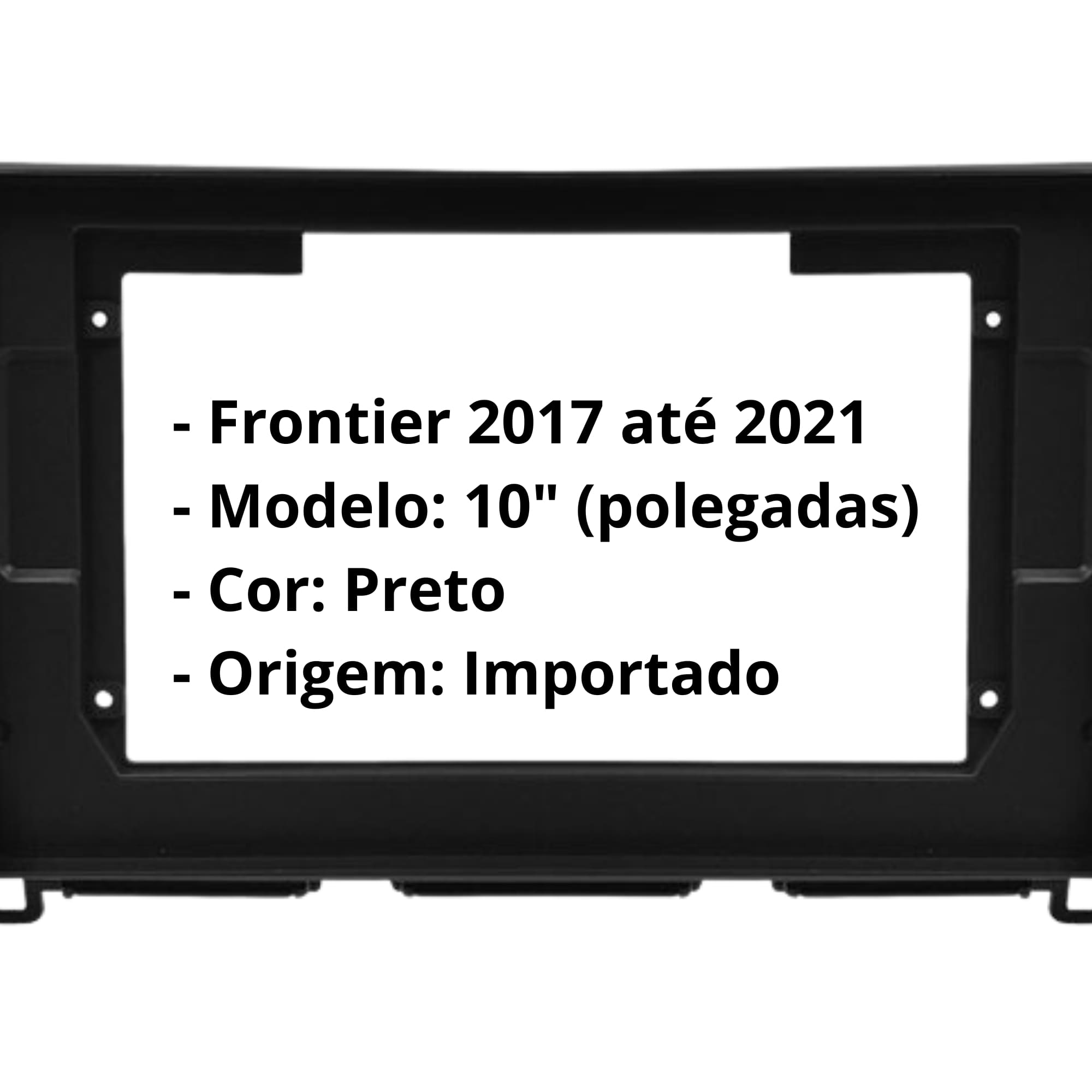Moldura 10 Polegadas Frontier 2017 2018 2019 2020 2021 Importada Preta Expex - EPX10NS001
