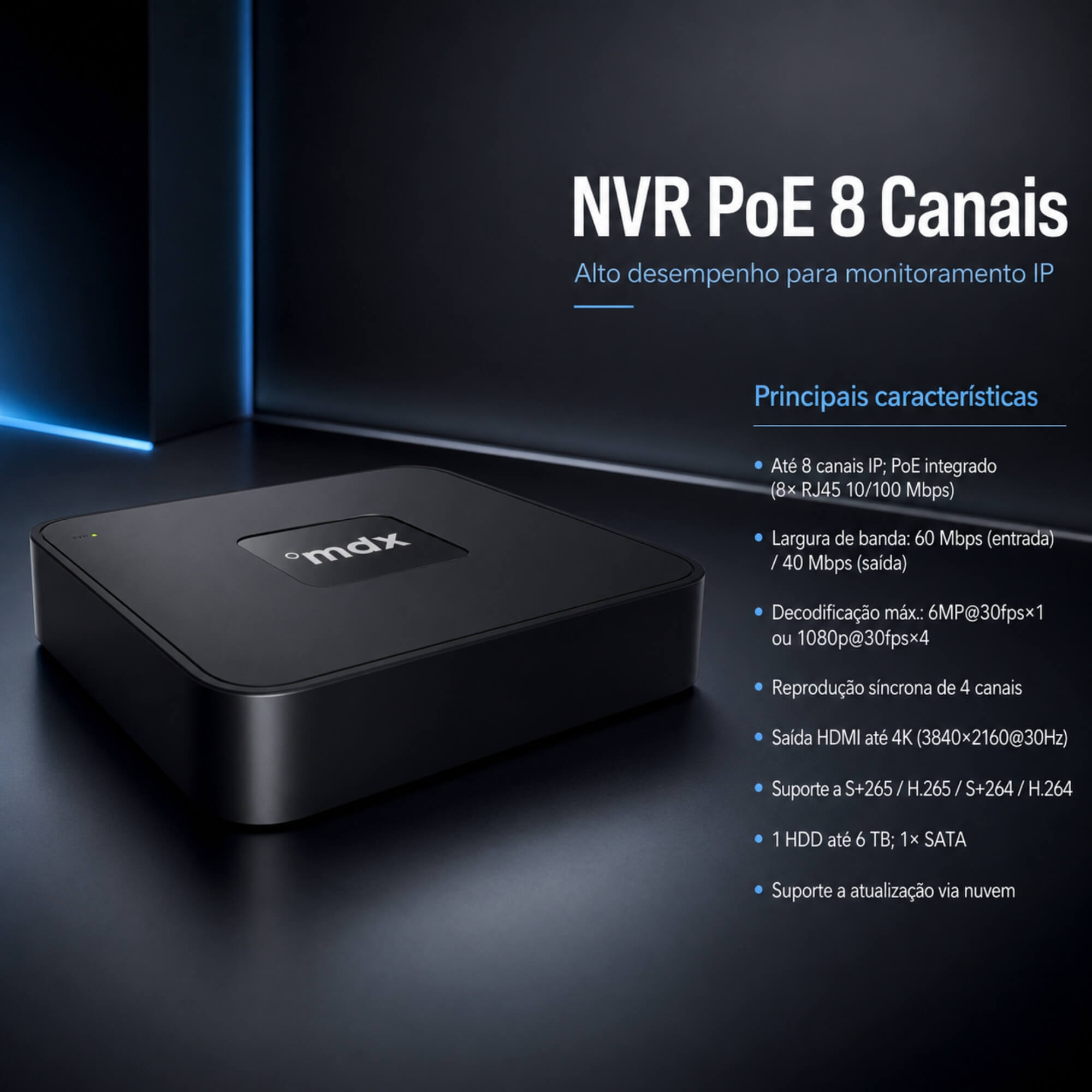 Gravador NVR 1 HDD 8 canais PoE, 6MP, 1HDD até 6TB MDX - N08U11-08P-N 710004M